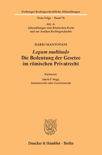 Legum multitudo: Die Bedeutung der Gesetze im römischen Privatrecht. Aus dem Italienischen übersetzt von Ulrike Babusiaux. Nachwort: Jakob F. Stagl, Juristenrecht oder Gesetzesrecht. (Abt. A: Abhandlungen zum Römischen Recht und zur Antiken Rechtsgeschichte)