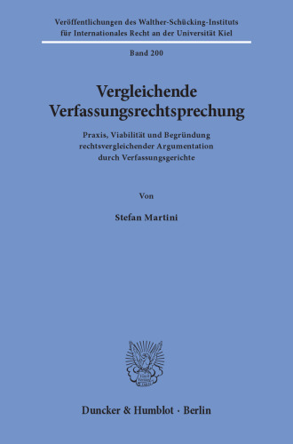 Vergleichende Verfassungsrechtsprechung: Praxis, Viabilität und Begründung rechtsvergleichender Argumentation durch Verfassungsgerichte