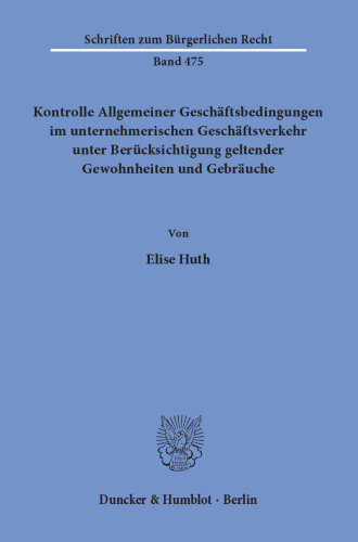 Kontrolle Allgemeiner Geschäftsbedingungen im unternehmerischen Geschäftsverkehr unter Berücksichtigung geltender Gewohnheiten und Gebräuche