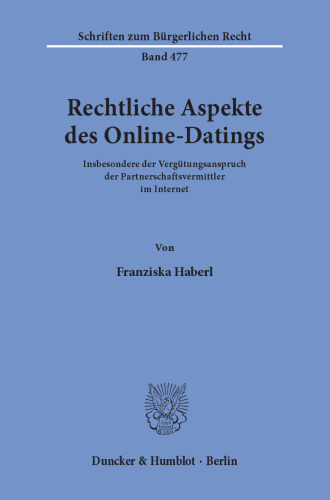 Rechtliche Aspekte des Online-Datings: Insbesondere der Vergütungsanspruch der Partnerschaftsvermittler im Internet
