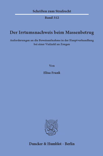 Der Irrtumsnachweis beim Massenbetrug: Anforderungen an die Beweisaufnahme in der Hauptverhandlung bei einer Vielzahl an Zeugen