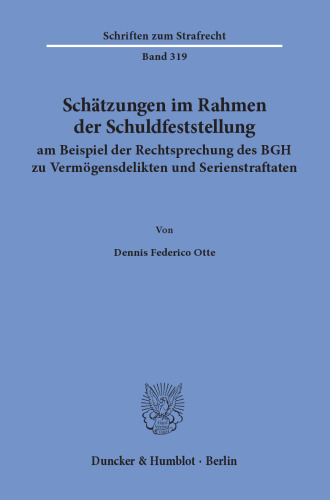 Schätzungen im Rahmen der Schuldfeststellung am Beispiel der Rechtsprechung des BGH zu Vermögensdelikten und Serienstraftaten