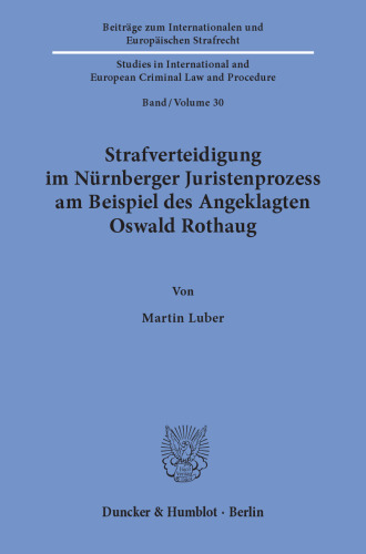 Strafverteidigung im Nürnberger Juristenprozess am Beispiel des Angeklagten Oswald Rothaug