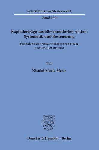 Kapitalerträge aus börsennotierten Aktien: Systematik und Besteuerung: Zugleich ein Beitrag zur Kohärenz von Steuer- und Gesellschaftsrecht