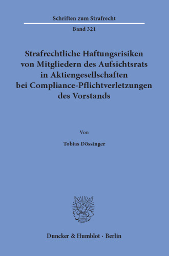 Strafrechtliche Haftungsrisiken von Mitgliedern des Aufsichtsrats in Aktiengesellschaften bei Compliance-Pflichtverletzungen des Vorstands