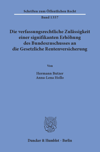Die verfassungsrechtliche Zulässigkeit einer signifikanten Erhöhung des Bundeszuschusses an die Gesetzliche Rentenversicherung