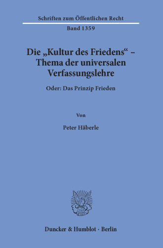 Die »Kultur des Friedens« – Thema der universalen Verfassungslehre: Oder: Das Prinzip Frieden