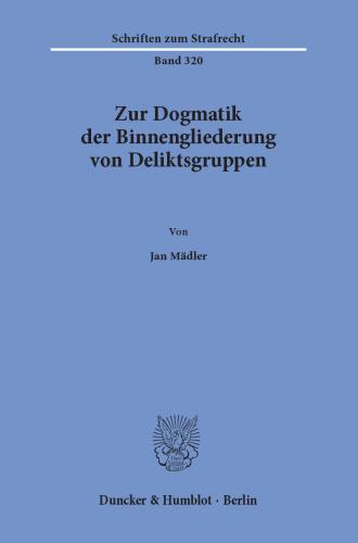 Zur Dogmatik der Binnengliederung von Deliktsgruppen