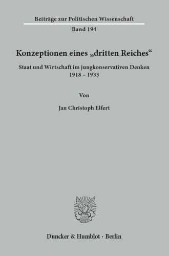 Konzeptionen eines »dritten Reiches«: Staat und Wirtschaft im jungkonservativen Denken 1918–1933