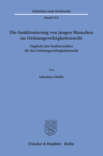 Die Sanktionierung von jungen Menschen im Ordnungswidrigkeitenrecht: Zugleich eine Sanktionslehre für das Ordnungswidrigkeitenrecht