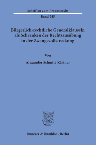 Bürgerlich-rechtliche Generalklauseln als Schranken der Rechtsausübung in der Zwangsvollstreckung