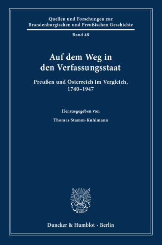 Auf dem Weg in den Verfassungsstaat: Preußen und Österreich im Vergleich, 1740–1947