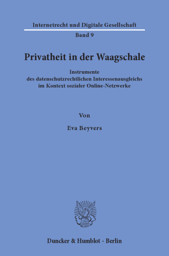 Privatheit in der Waagschale: Instrumente des datenschutzrechtlichen Interessenausgleichs im Kontext sozialer Online-Netzwerke