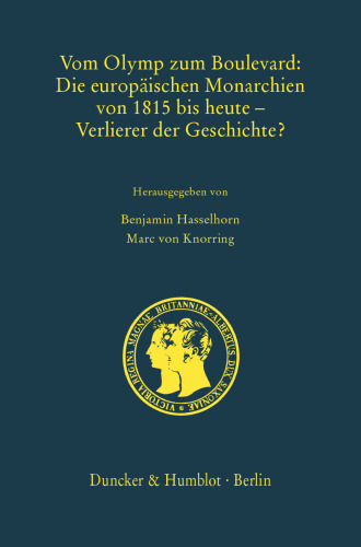 Vom Olymp zum Boulevard: Die europäischen Monarchien von 1815 bis heute – Verlierer der Geschichte?
