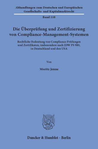 Die Überprüfung und Zertifizierung von Compliance-Management-Systemen: Rechtliche Bedeutung von Compliance-Prüfungen und Zertifikaten, insbesondere nach IDW PS 980, in Deutschland und den USA