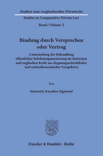 Bindung durch Versprechen oder Vertrag: Untersuchung der Behandlung öffentlicher Belohnungsaussetzung im deutschen und englischen Recht aus dogmengeschichtlicher und rechtsökonomischer Perspektive