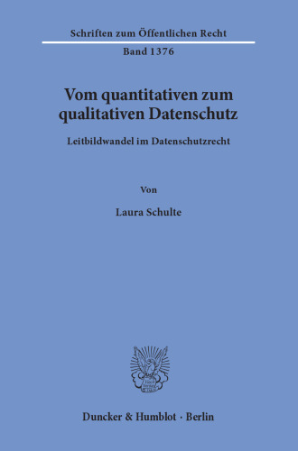 Vom quantitativen zum qualitativen Datenschutz: Leitbildwandel im Datenschutzrecht