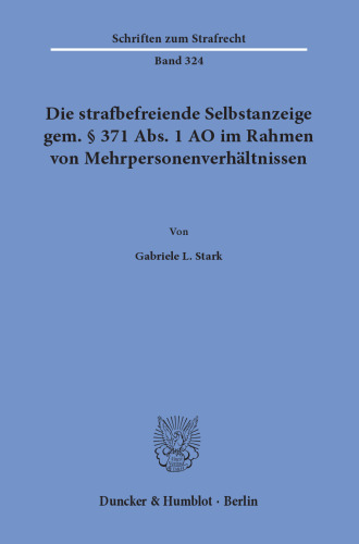 Die strafbefreiende Selbstanzeige gem. § 371 Abs. 1 AO im Rahmen von Mehrpersonenverhältnissen