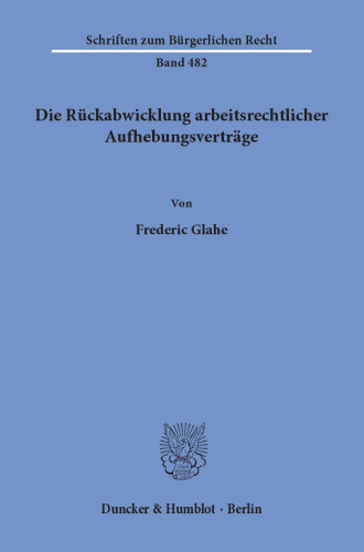 Die Rückabwicklung arbeitsrechtlicher Aufhebungsverträge