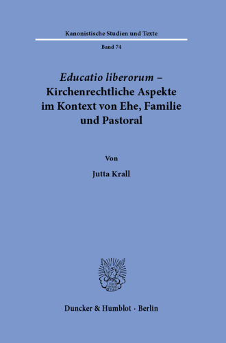 Educatio liberorum – Kirchenrechtliche Aspekte im Kontext von Ehe, Familie und Pastoral