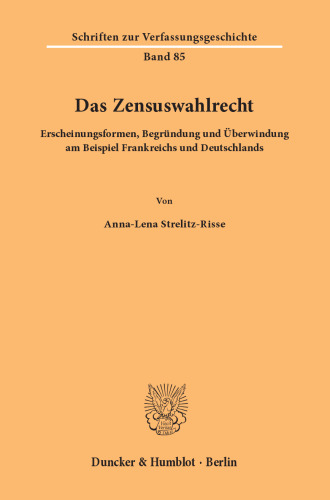 Das Zensuswahlrecht: Erscheinungsformen, Begründung und Überwindung am Beispiel Frankreichs und Deutschlands