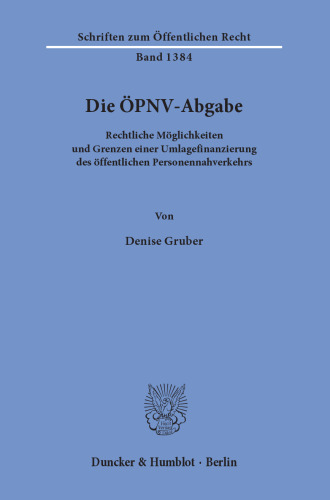 Die ÖPNV-Abgabe: Rechtliche Möglichkeiten und Grenzen einer Umlagefinanzierung des öffentlichen Personennahverkehrs