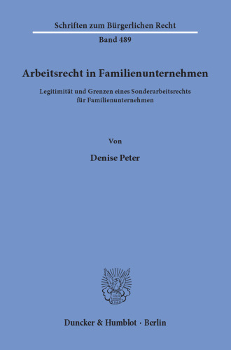 Arbeitsrecht in Familienunternehmen: Legitimität und Grenzen eines Sonderarbeitsrechts für Familienunternehmen