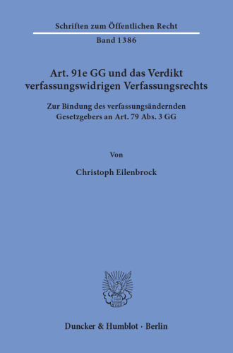 Art. 91e GG und das Verdikt verfassungswidrigen Verfassungsrechts: Zur Bindung des verfassungsändernden Gesetzgebers an Art. 79 Abs. 3 GG