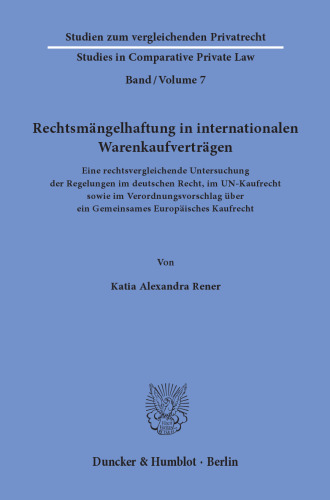 Rechtsmängelhaftung in internationalen Warenkaufverträgen: Eine rechtsvergleichende Untersuchung der Regelungen im deutschen Recht, im UN-Kaufrecht sowie im Verordnungsvorschlag über ein Gemeinsames Europäisches Kaufrecht