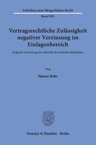 Vertragsrechtliche Zulässigkeit negativer Verzinsung im Einlagenbereich: Zugleich ein Beitrag zur Identität des Schuldverhältnisses