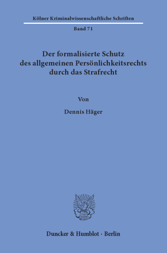 Der formalisierte Schutz des allgemeinen Persönlichkeitsrechts durch das Strafrecht