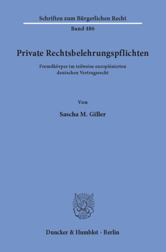 Private Rechtsbelehrungspflichten: Fremdkörper im teilweise europäisierten deutschen Vertragsrecht