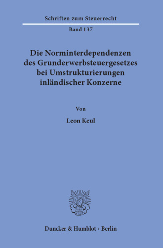 Die Norminterdependenzen des Grunderwerbsteuergesetzes bei Umstrukturierungen inländischer Konzerne