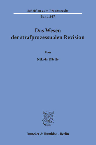 Das Wesen der strafprozessualen Revision