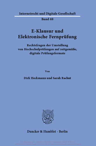 E-Klausur und Elektronische Fernprüfung: Rechtsfragen der Umstellung von Hochschulprüfungen auf zeitgemäße, digitale Prüfungsformate