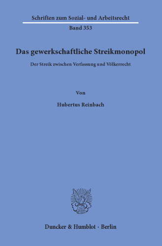 Das gewerkschaftliche Streikmonopol: Der Streik zwischen Verfassung und Völkerrecht