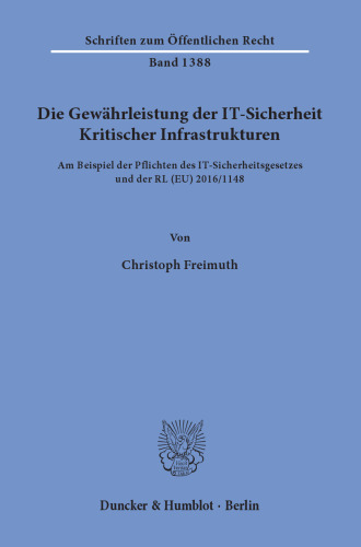 Die Gewährleistung der IT-Sicherheit Kritischer Infrastrukturen: Am Beispiel der Pflichten des IT-Sicherheitsgesetzes und der RL (EU) 2016/1148
