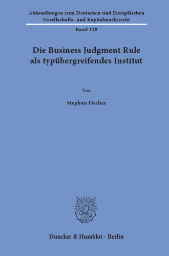Die Business Judgment Rule als typübergreifendes Institut