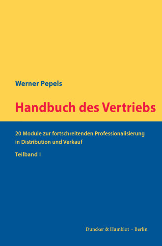 Handbuch des Vertriebs: 20 Module zur fortschreitenden Professionalisierung in Distribution und Verkauf. 2 Teilbände