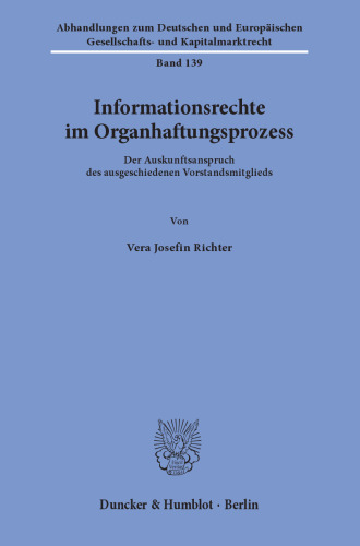 Informationsrechte im Organhaftungsprozess: Der Auskunftsanspruch des ausgeschiedenen Vorstandsmitglieds