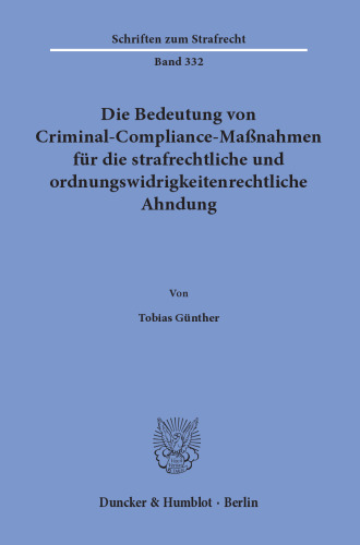Die Bedeutung von Criminal-Compliance-Maßnahmen für die strafrechtliche und ordnungswidrigkeitenrechtliche Ahndung