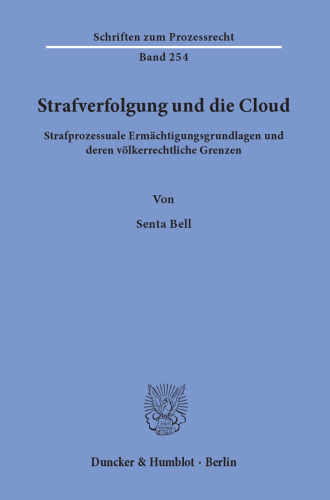 Strafverfolgung und die Cloud: Strafprozessuale Ermächtigungsgrundlagen und deren völkerrechtliche Grenzen