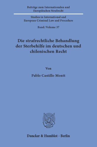 Die strafrechtliche Behandlung der Sterbehilfe im deutschen und chilenischen Recht