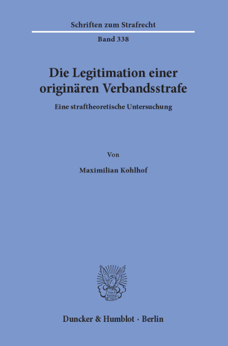 Die Legitimation einer originären Verbandsstrafe: Eine straftheoretische Untersuchung