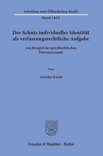 Der Schutz individueller Identität als verfassungsrechtliche Aufgabe: Am Beispiel des geschlechtlichen Personenstands