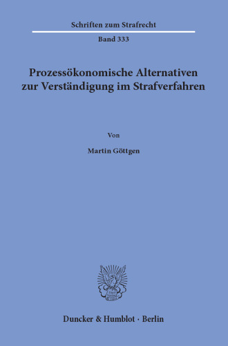 Prozessökonomische Alternativen zur Verständigung im Strafverfahren