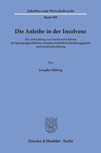 Die Anleihe in der Insolvenz: Die Abwicklung von Insolvenzverfahren im Spannungsverhältnis zwischen Schuldverschreibungsgesetz und Insolvenzordnung