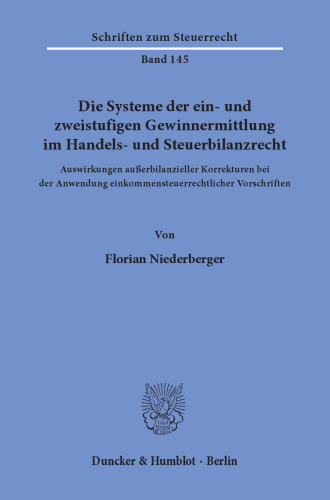 Die Systeme der ein- und zweistufigen Gewinnermittlung im Handels- und Steuerbilanzrecht: Auswirkungen außerbilanzieller Korrekturen bei der Anwendung einkommensteuerrechtlicher Vorschriften