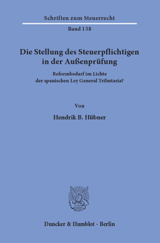 Die Stellung des Steuerpflichtigen in der Außenprüfung: Reformbedarf im Lichte der spanischen Ley General Tributaria?
