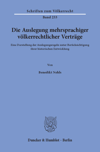 Die Auslegung mehrsprachiger völkerrechtlicher Verträge: Eine Darstellung der Auslegungsregeln unter Berücksichtigung ihrer historischen Entwicklung